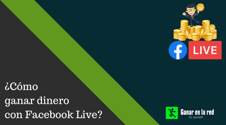 Ganar dinero con facebook live o monetizar